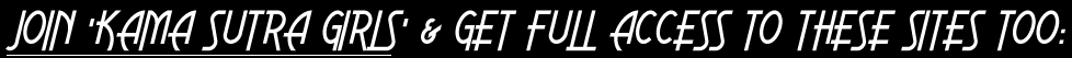 Click Here to Join Kama Sutra Girls!